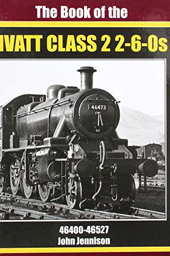 THE BOOK OF IVATT CLASS 2 2-6-0s: 46400-46527