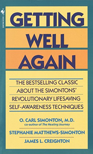 Getting Well Again: The Bestselling Classic About the Simontons' Revolutionary Lifesaving Self-Awareness Techniques
