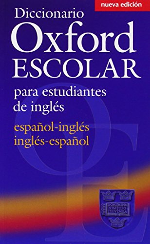 Diccionario Oxford Escolar para Estudiantes de Ingles (Espanol-Ingles / Ingles-Espanol)