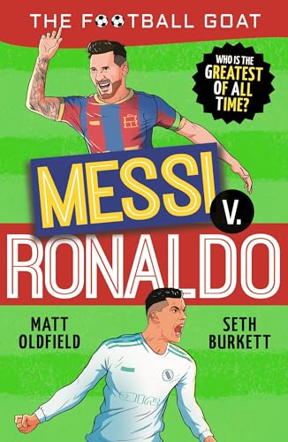 The Football GOAT: Messi v. Ronaldo: Who is the greatest of all time?