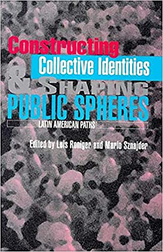 Constructing Collective Identities and Shaping Public Spheres: Latin American Paths