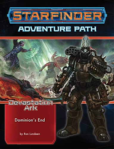 Starfinder Adventure Path: Dominion’s End (Devastation Ark 3 of 3): Dominion’s End