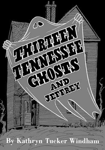 Thirteen Tennessee Ghosts and Jeffrey : Commemorative Edition