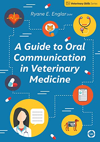 A Guide to Oral Communication in Veterinary Medicine (Veterinary Skills Series)