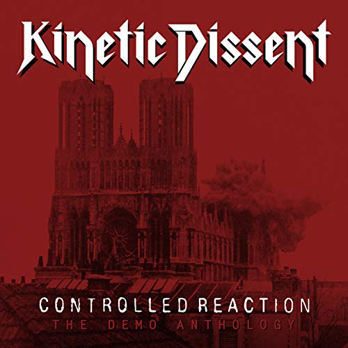 Kinetic Dissent - Controlled Reaction: The Demo Anthology [CD]