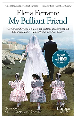 My Brilliant Friend: A Novel (Neapolitan Novels, 1) (Neapolitan Quartet, 1)