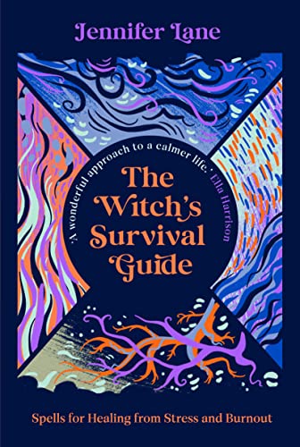 The Witch's Survival Guide: Spells for Healing from Stress and Burnout : Spells for Stress and Burnout in a Modern World