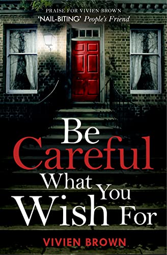 BE CAREFUL WHAT YOU WISH FOR: An unputdownable novel of friendship and resilience with surprising twists!