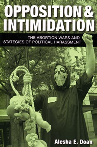 Opposition and Intimidation : The Abortion Wars and Strategies of Political Harassment
