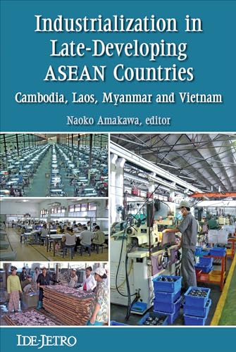 Industrialization in Late-developing ASEAN Countries : Cambodia, Laos, Myanmar and Vietnam