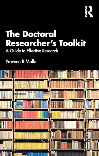 The Doctoral Researcher's Toolkit : A Guide to Effective Research