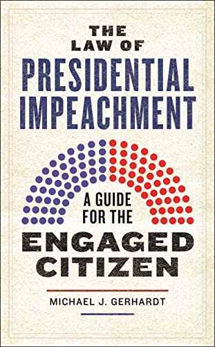 The Law of Presidential Impeachment : A Guide for the Engaged Citizen