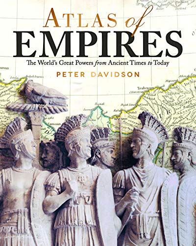 Atlas of Empires: The World's Civilizations from Ancient Times to Today