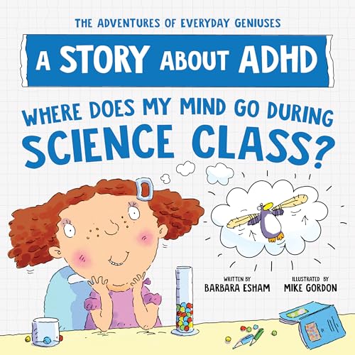 Where Does My Mind Go During Science Class? : A Story about ADHD