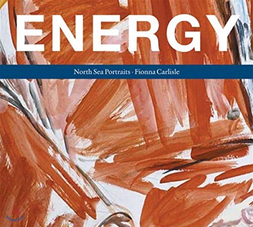 Energy: Portraits of North Sea Oil