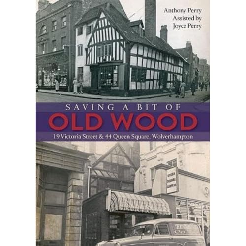 Saving a Bit of Old Wood : 19 Victoria Street & 44 Queen Square, Wolverhampton