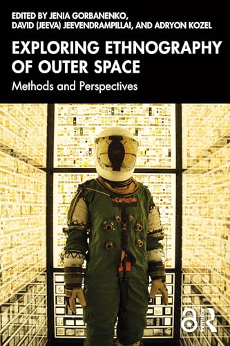 Exploring Ethnography of Outer Space : Methods and Perspectives