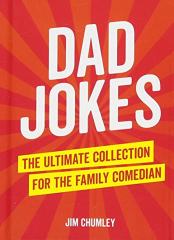 Dad Jokes: The Ultimate Collection for the Family Comedian