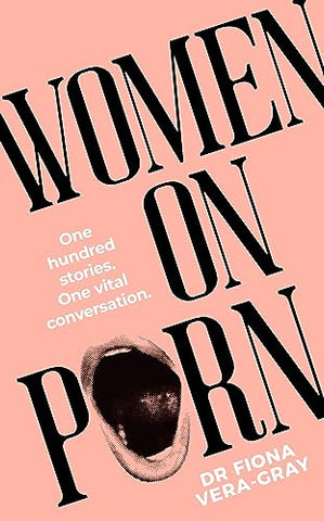 Women on Porn: One hundred stories. One vital conversation