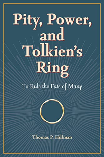 Pity, Power, and Tolkien's Ring : To Rule the Fate of Many