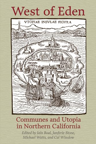 West Of Eden: Communes and Utopia in Northern California