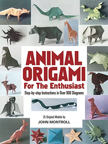 Animal Origami for the Enthusiast : Step-By-Step Instructions in Over 900 Diagrams/25 Original Models