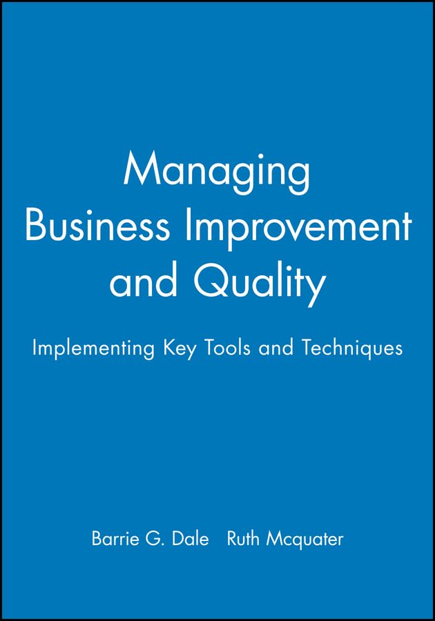 Managing Business Improvement and Quality: Implementing Key Tools and Techniques