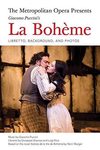 The Metropolitan Opera Presents: Puccini's La Boheme : Libretto, Background and Photos