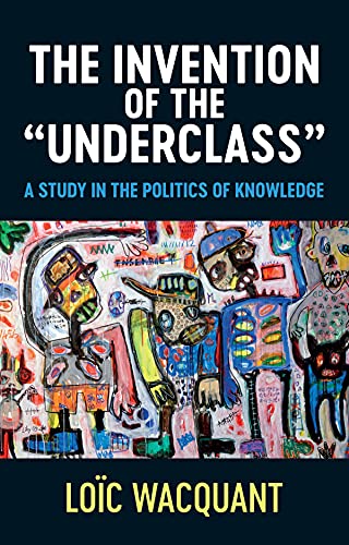 The Invention of the Underclass