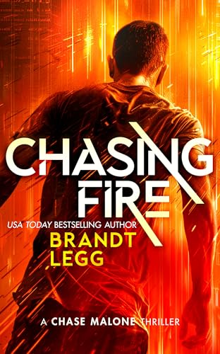 Chasing Fire : An Action Adventure Techno Thriller