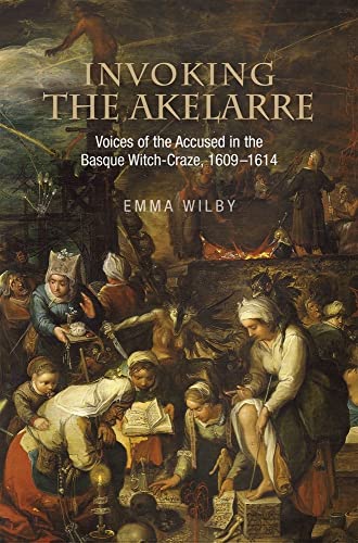 Invoking the Akelarre : Voices of the Accused in the Basque Witch-craze, 16091614