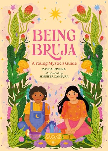 Being Bruja : A Young Mystic's Guide