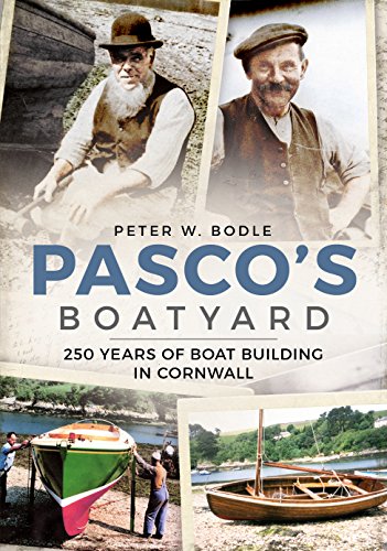 Pasco's Boatyard : 250 Years of Boatbuilding in Cornwall