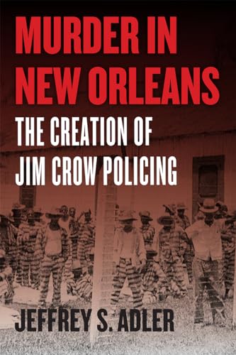 Murder in New Orleans: The Creation of Jim Crow Policing