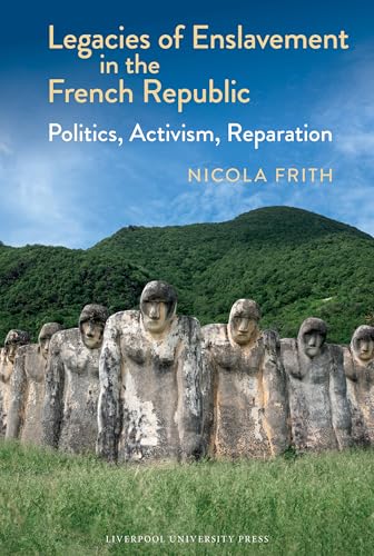 Legacies of Enslavement in the French Republic : Politics, Activism, Reparation : 23