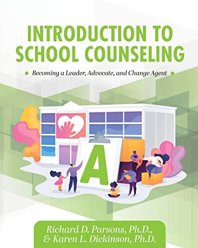 Introduction to School Counseling : Becoming a Leader, Advocate, and Change Agent