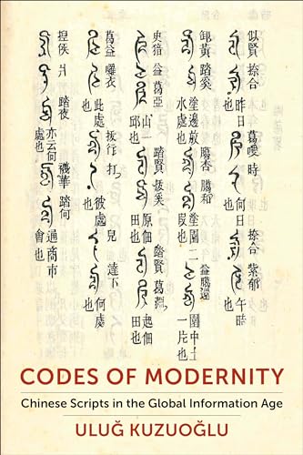 Codes of Modernity : Chinese Scripts in the Global Information Age