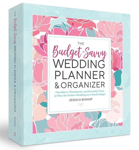 The Budget-Savvy Wedding Planner & Organizer (Binder Edition) : Checklists, Worksheets, and Essential Tools to Plan the Perfect Wedding on a Small Budget