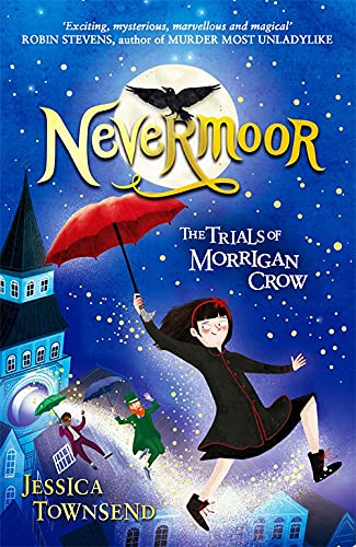Nevermoor: The Trials of Morrigan Crow: The Trials of Morrigan Crow Book 1