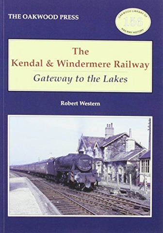 The Kendal and Windermere Railway (Oakwood Library of Railway History)