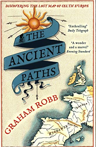The Ancient Paths: Discovering the Lost Map of Celtic Europe