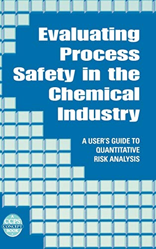 Evaluating Process Safety in the Chemical Industry: A Users Guide to Quantitative Risk Assessment