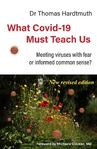 What Covid-19 Must Teach Us : Meeting viruses with fear or informed common sense? : 1
