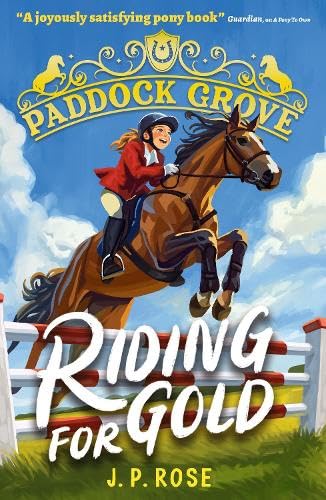 Paddock Grove: Riding for Gold : Pony adventure series about friends and their horses at an equestrian boarding school for animal lovers age 8, 9, 10, 11, 12, 13
