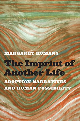 The Imprint of Another Life : Adoption Narratives and Human Possibility