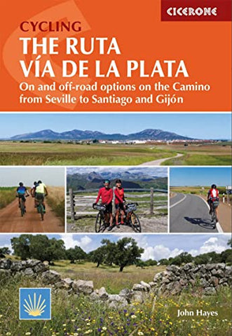 Cycling the Ruta Via de la Plata: On and off-road options on the Camino from Seville to Santiago and Gijon (Cicerone Cycling Guides)