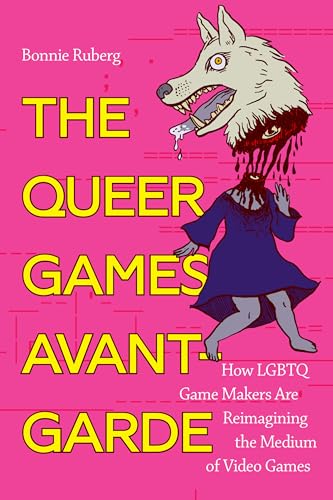 The Queer Games Avant-Garde: How LGBTQ Game Makers Are Reimagining the Medium of Video Games