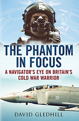 Phantom in Focus : A Navigator's Eye on Britain's Cold War Warrior
