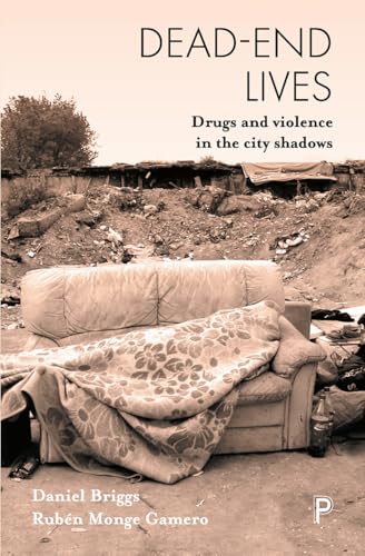 Dead-End Lives : Drugs and Violence in the City Shadows