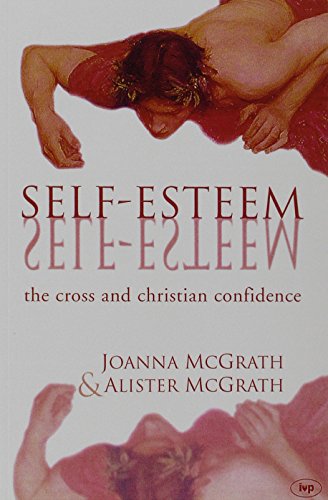 Self-esteem: The Cross And Christian Confidence
